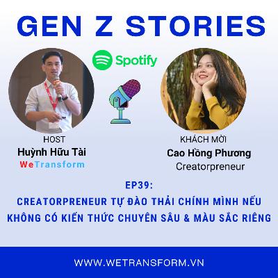 EP39: Creatorpreneur tự đào thải chính mình nếu không có kiến thức chuyên sâu & màu sắc riêng