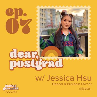 #7 Dear Postgrads, Grow with the Flow w/ Jessica Hsu (aka Jaysu, Professional Dancer & Entrepreneur)