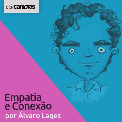 067 - Empatia e Conexão (part. Álvaro Lages) 067 - Empatia e Conexão (part. Álvaro Lages)
