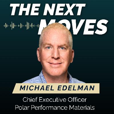 Ep 15 Michael Edelman, CEO @ Polar Performance Materials