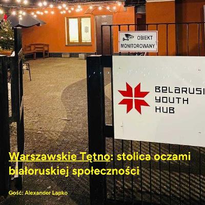 Warszawskie Tętno: stolica oczami białoruskiej społeczności