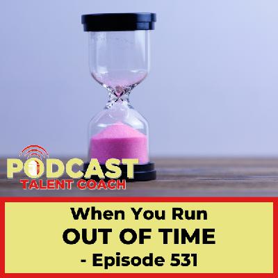 When You Run Out Of Time – PTC 531 When You Run Out Of Time – PTC 531