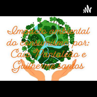 Impactos do consumismo ao meio ambiente