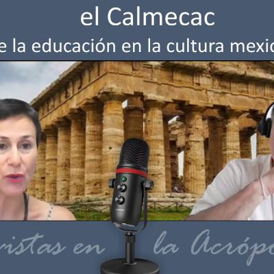 El Calmécac. Educación en la cultura azteca Entrevistas en la Acrópolis 50 El Calmécac. Educación en la cultura azteca Entrevistas en la Acrópolis 50