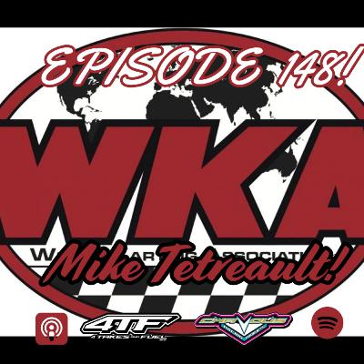 Ep. 148 - Mike Tetreault! ( WKA Chairman ) Ep. 148 - Mike Tetreault! ( WKA Chairman )