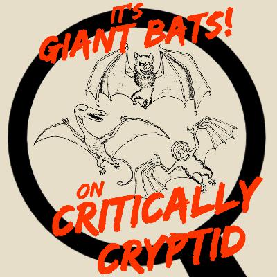 It's Giant Bats! It's Giant Bats!