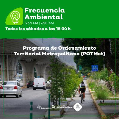 Episodio 214. Programa de Ordenamiento Territorial Metropolitano (POTMet)