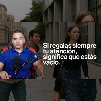 Un Hombre Vacío se Regala, un Hombre Pleno se Hace Desear