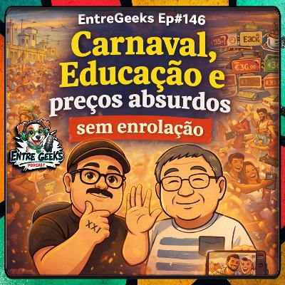 EntreGeeks Ep#146 — Idiocracia: Carnaval, Educação e Preços Abusivos Sem Enrolação EntreGeeks Ep#146 — Idiocracia: Carnaval, Educação e Preços Abusivos Sem Enrolação