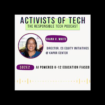 AI powered K-12 education fiasco with Shana V. White from the Kapor Center