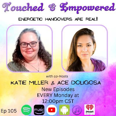 🔋 Touched and Empowered Ep. 105 – Energetic Hangovers Are Real 🌿