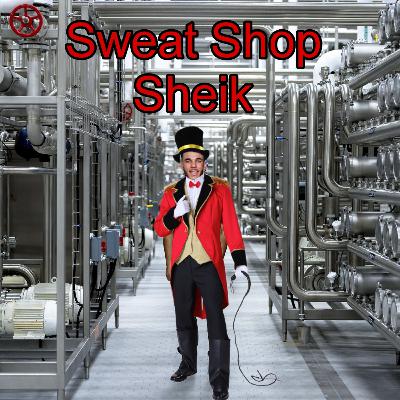 Episode 23: Sweat Shop Sheik