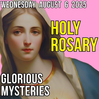 TODAY'S HOLY ROSARY for WEDNESDAY, AUGUST 6, 2025 - Theme: SPIRIT OF MERCY