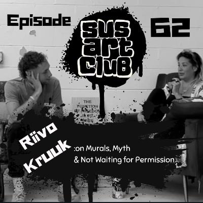 62: Riivo Kruuk on Murals, Myth & Not Waiting for Permission