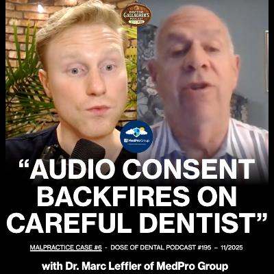 Dental Malpractice Case #6 with Dr. Marc Leffler of MedPro Group - Dose of Dental Podcast #195