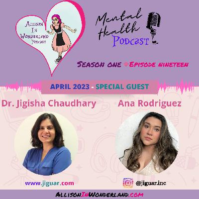 Dr. Jigisha Chaudhary & Ana Rodriguez: Mental Health in Children