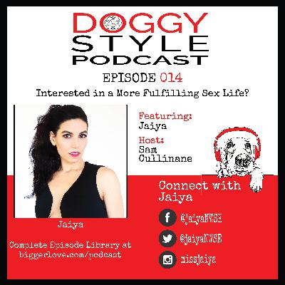 Interested in a More Fulfilling Sex Life? With Jaiya: Ep. 14