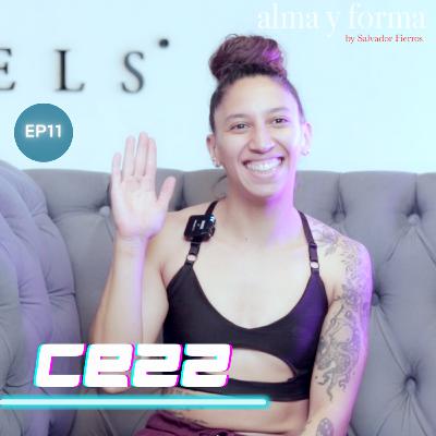 Tuve lo ovarios de subirme a un escenario - Cezz en Alma y Forma - Ep 11