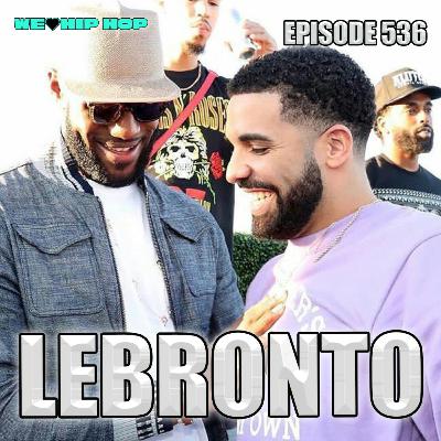 Episode 536 | LEBRONTO | We Love Hip Hop Podcast