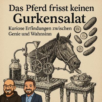 Das Pferd frisst keinen Gurkensalat: Kuriose Erfindungen zwischen Genie und Wahnsinn
