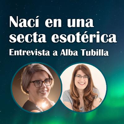 96. Nací en una secta esotérica – Alba Tubilla