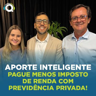 #76. Aporte Inteligente! Pague menos imposto de renda com previdência privada