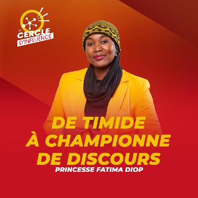 #117 : De timide en championne de discours : sortir de sa zone de confort | Princesse Fatima DIOP | #117 : De timide en championne de discours : sortir de sa zone de confort | Princesse Fatima DIOP |
