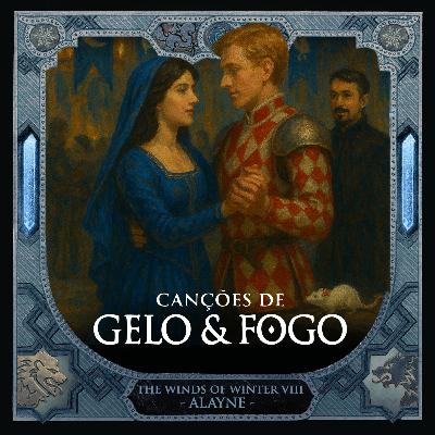 #38: Capítulos Divulgados de Os Ventos de Inverno - Alayne