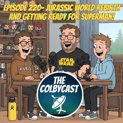 Episode 220- Jurassic World Rebirth & Getting Ready For Superman