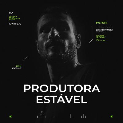 Sand Talks 2023 - Ep.192 | Produtora estável