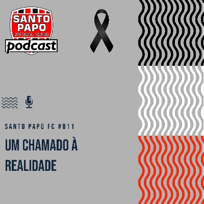 Santo Papo Futebol Clube #011 - Um chamado à realidade