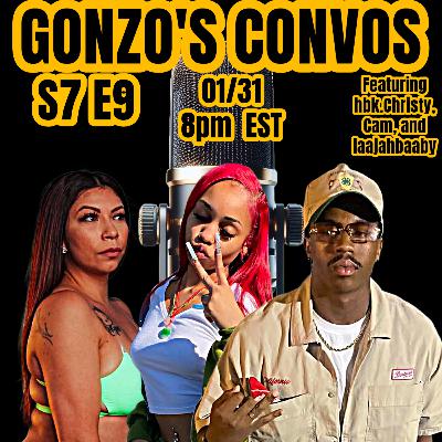 Gonzo's Convos S7 E9 with Cam, hbk.Christy, and laajahbaaby