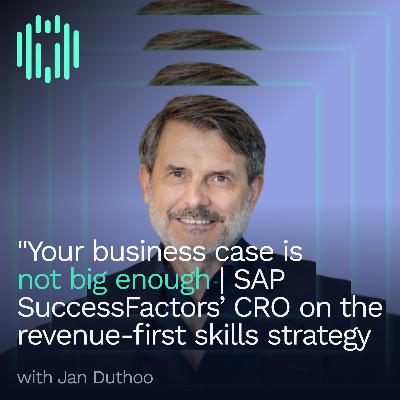 "Your business case isn't big enough. The best ones have these two elements" | SAP SuccessFactors' CRO on the revenue-first skills strategy "Your business case isn't big enough. The best ones have these two elements" | SAP SuccessFactors' CRO on the revenue-first skills strategy