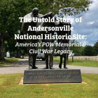The Untold Story of Andersonville National Historic Site The Untold Story of Andersonville National Historic Site