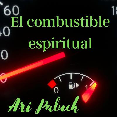 #22 Las mejores notas sacadas del libro "El combustible espiritual" de Ari Paluch #22 Las mejores notas sacadas del libro "El combustible espiritual" de Ari Paluch