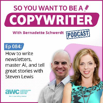 COPYWRITER 084:  How to write newsletters, master AI, and tell great stories with Steven Lewis