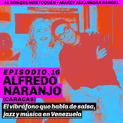 EP16 Alfredo Naranjo: El vibráfono que habla de salsa, jazz y cómo se hace música en Venezuela