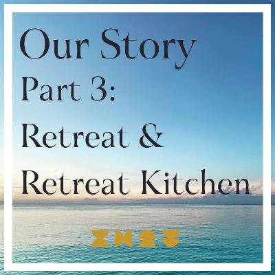 Our Story Part 3: Retreat & Retreat Kitchen Our Story Part 3: Retreat & Retreat Kitchen