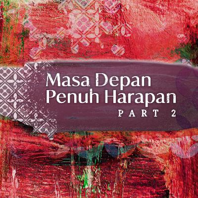 Masa Depan Penuh Harapan (Part 2) - Ps. Juan Mogi