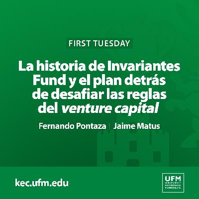 First Tuesday UFM: La historia de Invariantes Fund y el plan detrás de desafiar las reglas del venture capital