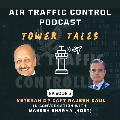 Tower Tales - The ATC Podcast Ep: 6 Mahesh with Gp Capt Rajesh Kaul