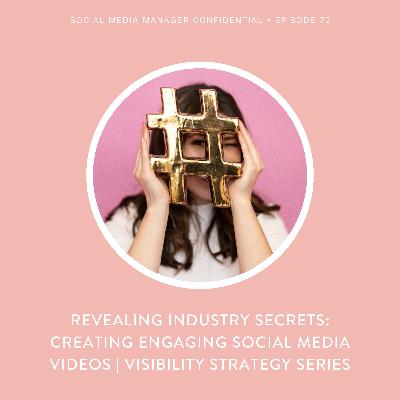 72. Revealing Industry Secrets: Creating Engaging Social Media Videos | Visibility Strategy Series