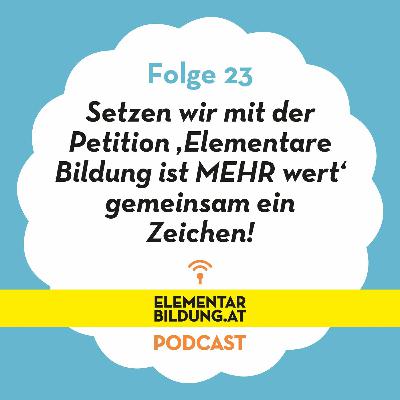 Setzen wir mit der Petition ‚Elementare Bildung ist MEHR wert‘ gemeinsam ein Zeichen!