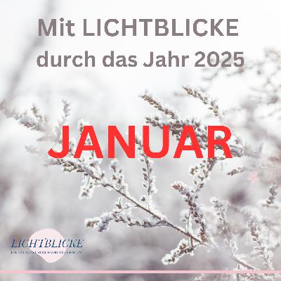 Mit LICHTBLICKE durch das Jahr 2025 | Januar | #16