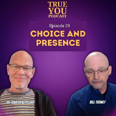 Episode 23: Choice and Presence