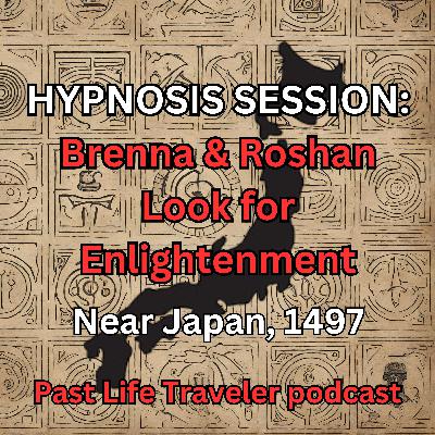 HYPNOSIS SESSION: Brenna & Roshan Look for Enlightenment, Near Japan, 1497