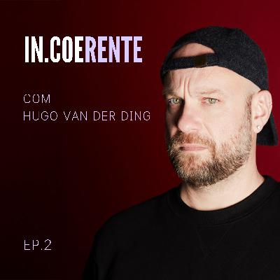 Hugo Van der Ding: Isto não era o que estava planeado. Mas amo.