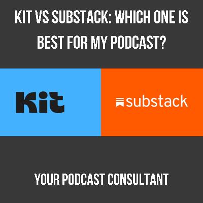 Kit vs Substack: Which One is Best For My Podcast?
