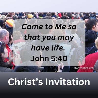 Christ’s Invitation To The Soul: Come That You May Have Live Christ’s Invitation To The Soul: Come That You May Have Live