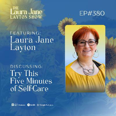 EP381: Try This Five Minutes of Self-Care with Laura Jane